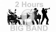 Big Band- 2 Hours of Big Band Jazz Music Collection